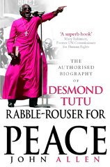 Rabble-Rouser For Peace: The Authorised Biography of Desmond Tutu kaina ir informacija | Biografijos, autobiografijos, memuarai | pigu.lt