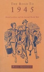 Road To 1945: British Politics and the Second World War Revised Edition kaina ir informacija | Socialinių mokslų knygos | pigu.lt