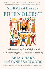 Survival of the Friendliest: Understanding Our Origins and Rediscovering Our Common Humanity цена и информация | Книги по социальным наукам | pigu.lt
