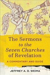 Sermons to the Seven Churches of Revelation A Commentary and Guide kaina ir informacija | Dvasinės knygos | pigu.lt