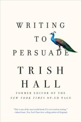 Writing to Persuade: How to Bring People Over to Your Side kaina ir informacija | Socialinių mokslų knygos | pigu.lt