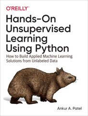 Hands-On Unsupervised Learning Using Python: How to Build Applied Machine Learning Solutions from Unlabeled Data цена и информация | Книги по экономике | pigu.lt