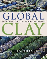 Global Clay: Themes in World Ceramic Traditions цена и информация | Книги об искусстве | pigu.lt