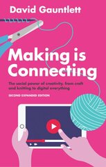 Making is Connecting: The Social Power of Creativity, from Craft and Knitting to Digital Everything 2nd edition kaina ir informacija | Socialinių mokslų knygos | pigu.lt