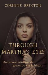 Through Martha's Eyes: One woman witnesses the greatest event in history kaina ir informacija | Fantastinės, mistinės knygos | pigu.lt