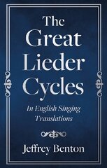 Great Lieder Cycles In English Singing Translations цена и информация | Книги об искусстве | pigu.lt