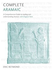 Complete Aramaic: A Comprehensive Guide to Reading and Understanding Aramaic, with Original Texts kaina ir informacija | Užsienio kalbos mokomoji medžiaga | pigu.lt