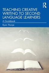 Teaching Creative Writing to Second Language Learners: A Guidebook kaina ir informacija | Enciklopedijos ir žinynai | pigu.lt