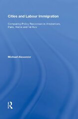 Cities and Labour Immigration: Comparing Policy Responses in Amsterdam, Paris, Rome and Tel Aviv kaina ir informacija | Socialinių mokslų knygos | pigu.lt