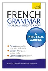 French Grammar You Really Need To Know: Teach Yourself kaina ir informacija | Užsienio kalbos mokomoji medžiaga | pigu.lt