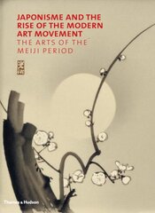 Japonisme and the Rise of the Modern Art Movement: The Arts of the Meiji Period цена и информация | Книги об искусстве | pigu.lt