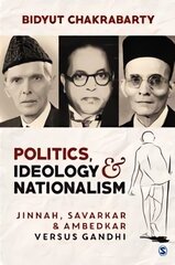 Politics, Ideology and Nationalism: Jinnah, Savarkar and Ambedkar versus Gandhi kaina ir informacija | Socialinių mokslų knygos | pigu.lt