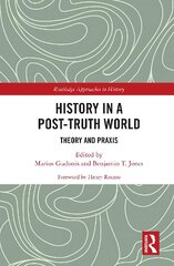 History in a Post-Truth World: Theory and Praxis kaina ir informacija | Istorinės knygos | pigu.lt