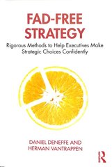 Fad-Free Strategy: Rigorous Methods to Help Executives Make Strategic Choices Confidently kaina ir informacija | Ekonomikos knygos | pigu.lt