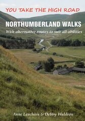 Northumberland Walks: You Take the High Road with Alternative Routes to Suit All Abilities цена и информация | Книги о питании и здоровом образе жизни | pigu.lt