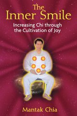 Inner Smile: Increasing Chi through the Cultivation of Joy цена и информация | Самоучители | pigu.lt