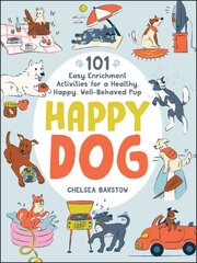 Happy Dog: 101 Easy Enrichment Activities for a Healthy, Happy, Well-Behaved Pup цена и информация | Книги о питании и здоровом образе жизни | pigu.lt