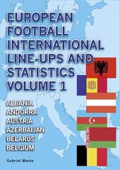 European Football International Line-Ups and Statistics, Volume 1, Albania to Belgium цена и информация | Книги о питании и здоровом образе жизни | pigu.lt