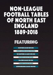 Non-League Football Tables of North East England 1889-2018 цена и информация | Книги о питании и здоровом образе жизни | pigu.lt