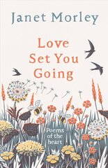 Love Set You Going: Poems of the Heart цена и информация | Поэзия | pigu.lt