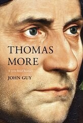 Thomas More: A Very Brief History kaina ir informacija | Istorinės knygos | pigu.lt