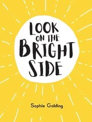 Look on the Bright Side: Ideas and Inspiration to Make You Feel Great цена и информация | Самоучители | pigu.lt