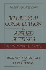 Behavioral Consultation in Applied Settings: An Individual Guide 1990 ed. kaina ir informacija | Socialinių mokslų knygos | pigu.lt