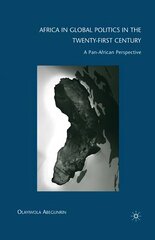 Africa in Global Politics in the Twenty-First Century: A Pan-African Perspective 1st ed. 2009 цена и информация | Исторические книги | pigu.lt