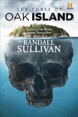 Curse of Oak Island: The Story of the Worlds Longest Treasure Hunt цена и информация | Исторические книги | pigu.lt