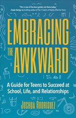 Embracing the Awkward: A Guide for Teens to Succeed at School, Life and Relationships (Teen girl gift) kaina ir informacija | Knygos paaugliams ir jaunimui | pigu.lt