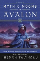 Mythic Moons of Avalon: Lunar and Herbal Wisdom from the Isle of Healing kaina ir informacija | Saviugdos knygos | pigu.lt