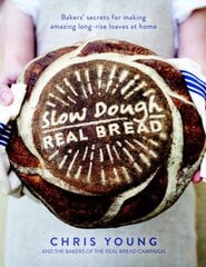Slow Dough: Real Bread: Bakers' secrets for making amazing long-rise loaves at home kaina ir informacija | Receptų knygos | pigu.lt
