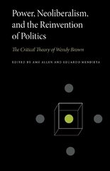 Power, Neoliberalism, and the Reinvention of Politics: The Critical Theory of Wendy Brown цена и информация | Книги по социальным наукам | pigu.lt