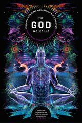 God Molecule: 50-MeO-DMT and the Spiritual Path to Divine Light цена и информация | Самоучители | pigu.lt