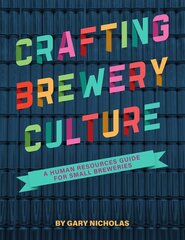 Crafting Brewery Culture: A Human Resources Guide for Small Breweries цена и информация | Книги рецептов | pigu.lt