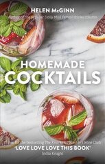 Homemade Cocktails: The essential guide to making great cocktails, infusions, syrups, shrubs and more цена и информация | Книги рецептов | pigu.lt