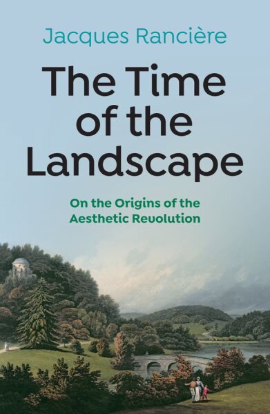 Time of the Landscape: On the Origins of the Aesthetic Revolution kaina ir informacija | Istorinės knygos | pigu.lt