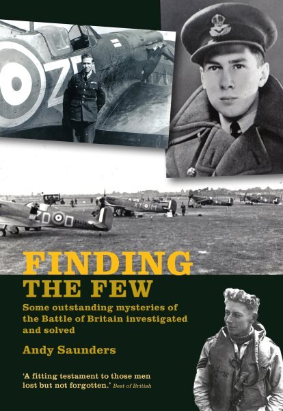 Finding the Few: Some outstanding mysteries of the Battle of Britain investigated and solved kaina ir informacija | Istorinės knygos | pigu.lt