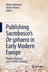 Publishing Sacroboscos De sphaera in Early Modern Europe: Modes of Material and Scientific Exchange 1st ed. 2022 kaina ir informacija | Ekonomikos knygos | pigu.lt