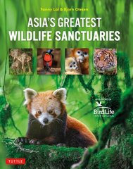 Asia's Greatest Wildlife Sanctuaries: In Support of BirdLife International kaina ir informacija | Knygos apie sveiką gyvenseną ir mitybą | pigu.lt