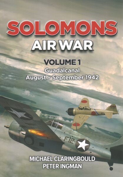 Solomons Air War Volume 1: Guadalcanal August September 1942 цена и информация | Istorinės knygos | pigu.lt
