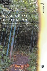 Ecological Reparation: Repair, Remediation and Resurgence in Social and Environmental Conflict kaina ir informacija | Socialinių mokslų knygos | pigu.lt
