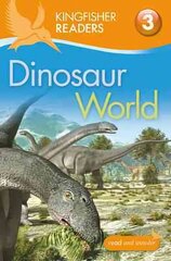 Kingfisher Readers: Dinosaur World (Level 3: Reading Alone with Some Help) Unabridged edition цена и информация | Книги для подростков и молодежи | pigu.lt