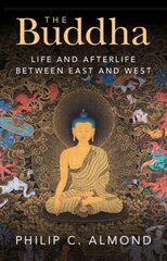 Buddha: Life and Afterlife Between East and West kaina ir informacija | Dvasinės knygos | pigu.lt