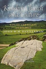 Kinship, Church and Culture: Collected Essays and Studies by John W. M. Bannerman kaina ir informacija | Istorinės knygos | pigu.lt