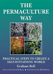 Permaculture Way: Practical Steps to Create a Self-Sustaining World kaina ir informacija | Socialinių mokslų knygos | pigu.lt
