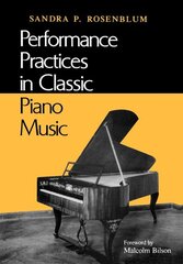 Performance Practices in Classic Piano Music: Their Principles and Applications цена и информация | Книги об искусстве | pigu.lt