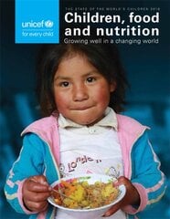 state of the world's children 2019: children, food and nutrition - growing well in a changing world цена и информация | Книги по социальным наукам | pigu.lt