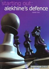 Starting Out: Alekhine Defence kaina ir informacija | Knygos apie sveiką gyvenseną ir mitybą | pigu.lt