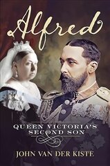 Alfred: Queen Victoria's Second Son цена и информация | Биографии, автобиогафии, мемуары | pigu.lt